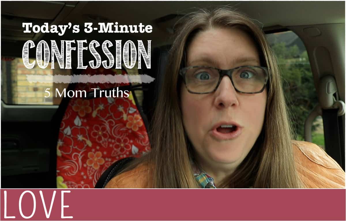 Confession Time: 5 Mom Truths - EverythingMom