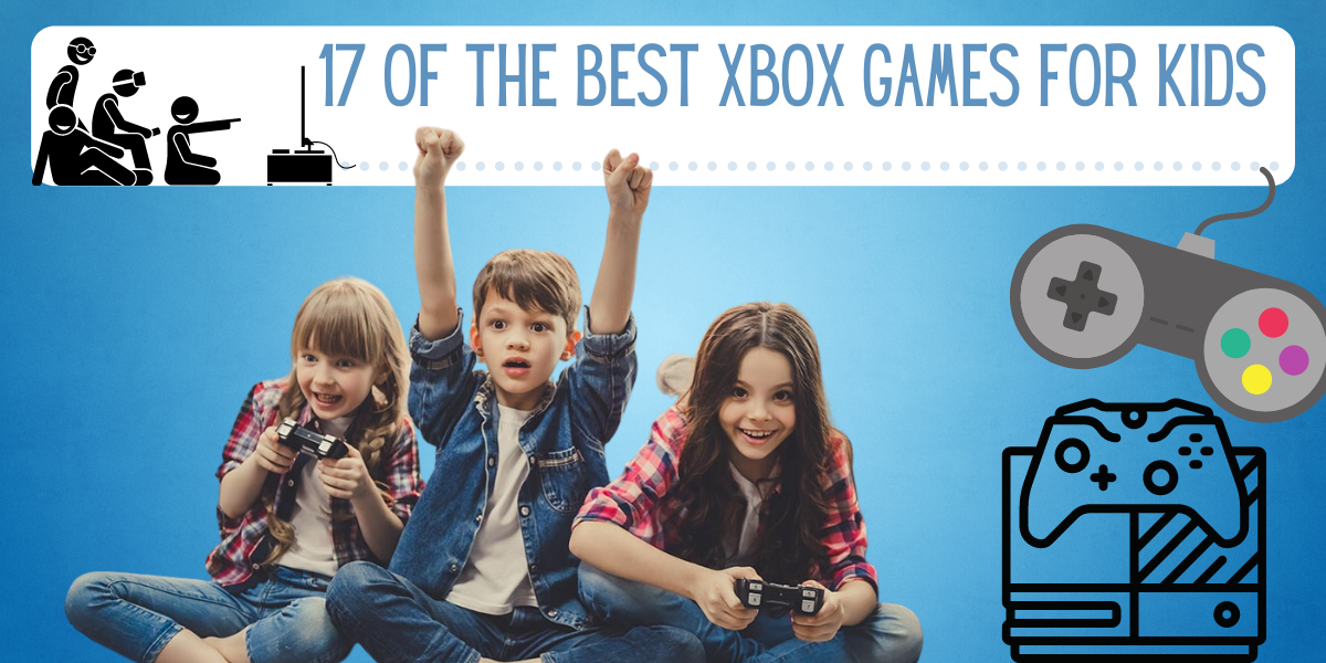 17 of the Best Xbox Games for Kids - EverythingMom