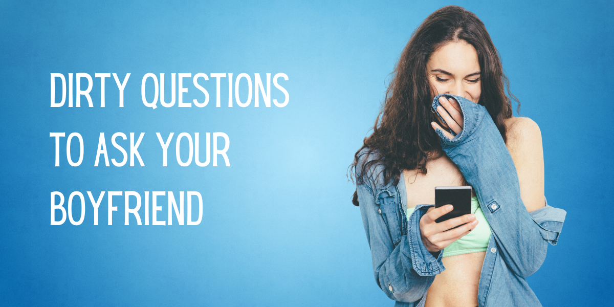 400 Freaky Questions To Ask Your Boyfriend Over Text EverythingMom