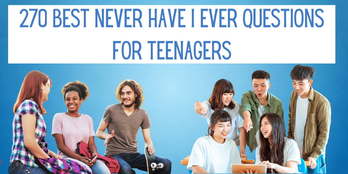 270 Best Never Have I Ever Questions For Teenagers - EverythingMom