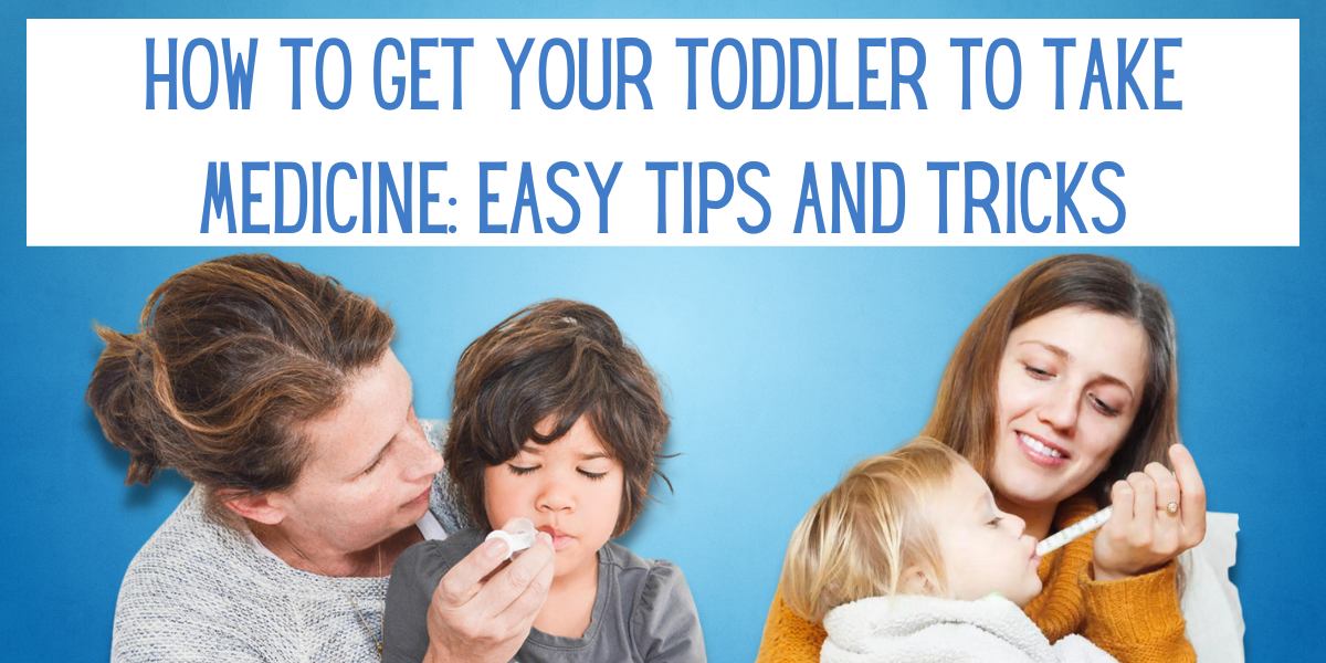 How to Get Your Toddler to Take Medicine Easy Tips And Tricks