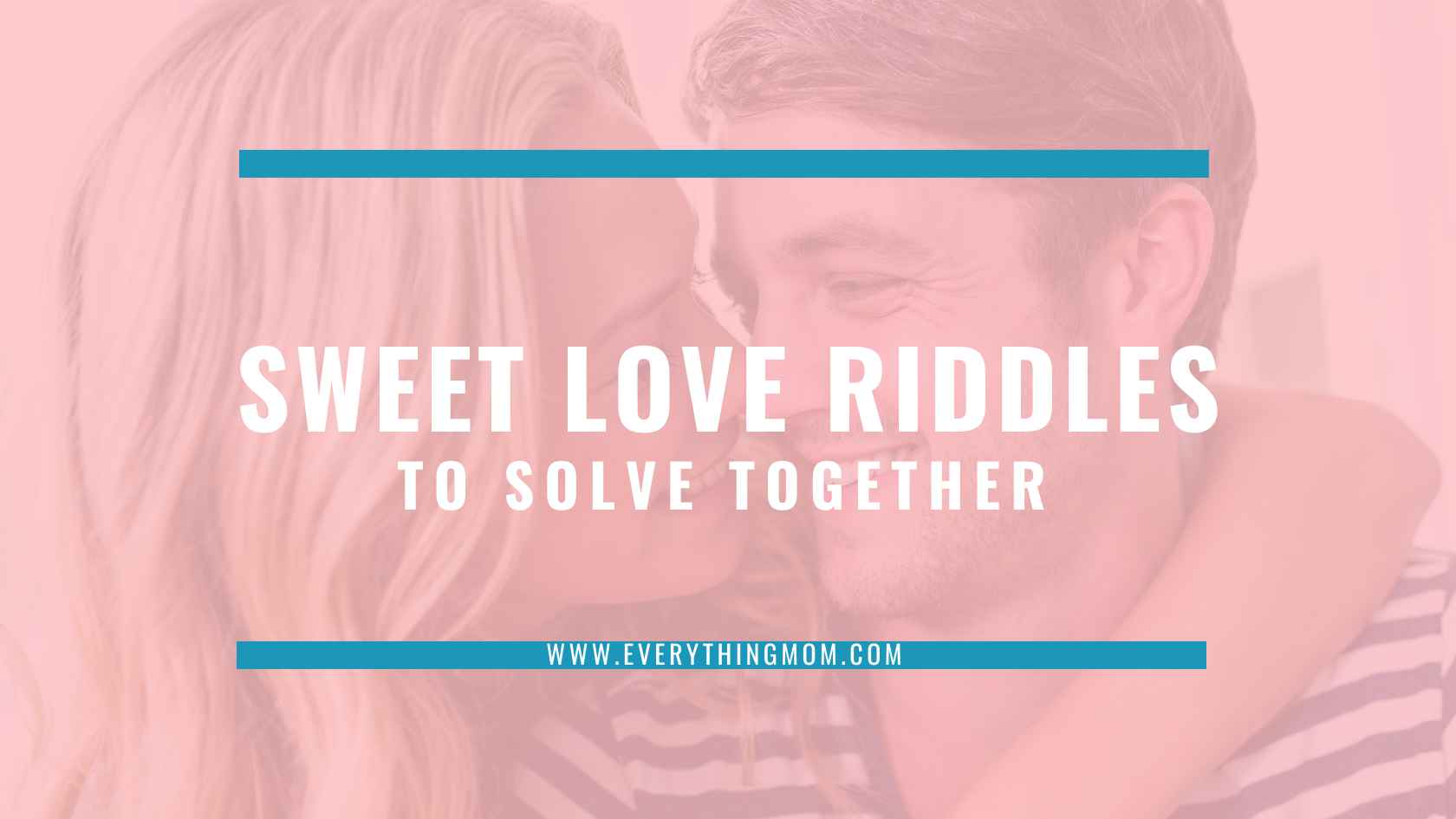 151 Romantic Love Riddles With Answers - EverythingMom